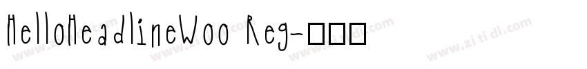 HelloHeadlineWoo Reg字体转换